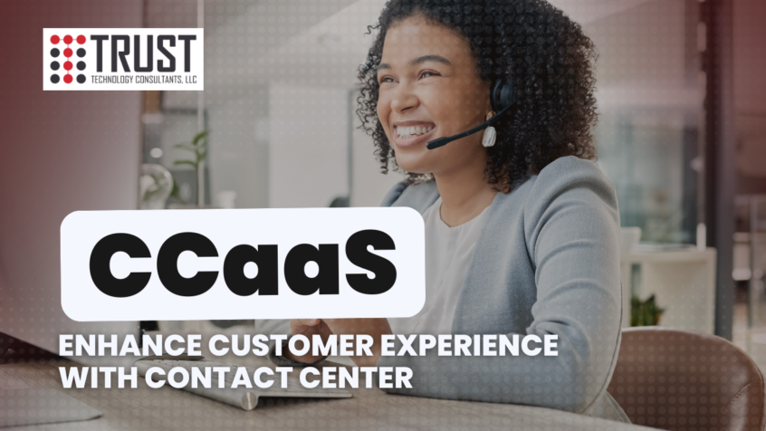 CCaaS: Enhance Customer Experience with Contact Center